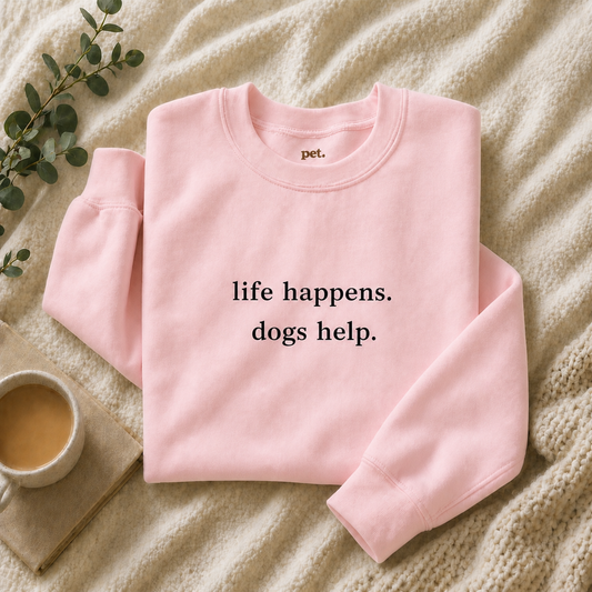 Life Happens. Dogs Help. Embroidered Sweatshirt - Black Text Edition