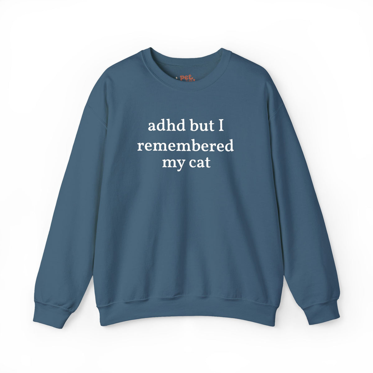 ADHD But I Remembered My Cat Embroidered Sweatshirt - White Text Edition