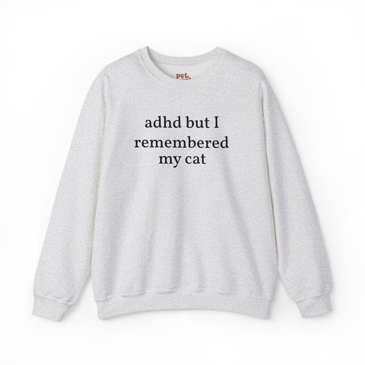 ADHD But I Remembered My Cat Sweatshirt - Black Text Edition