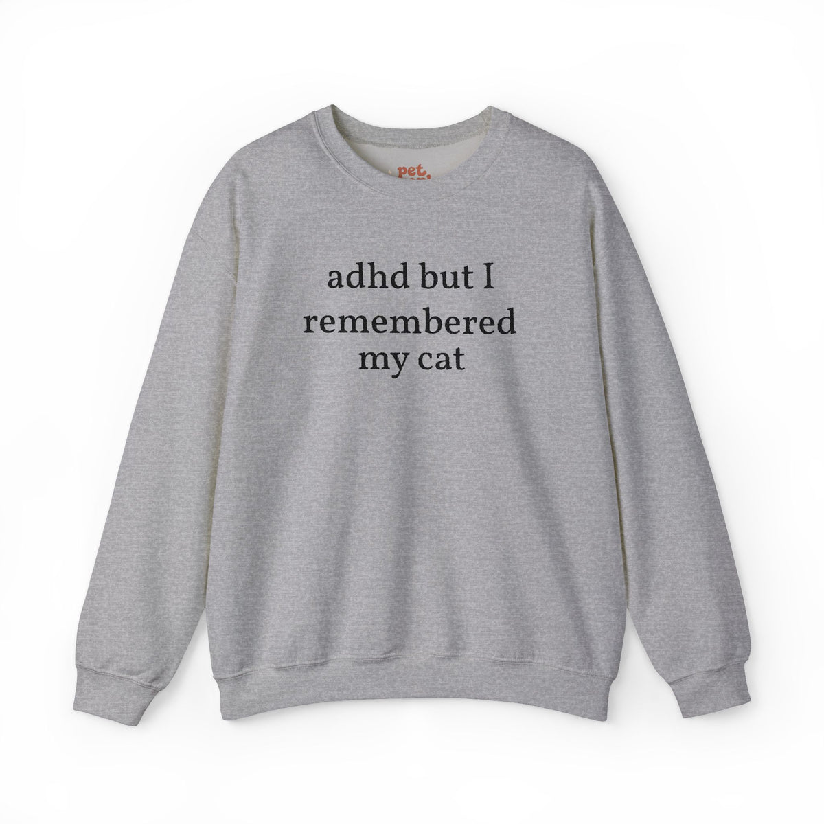 ADHD But I Remembered My Cat Sweatshirt - Black Text Edition