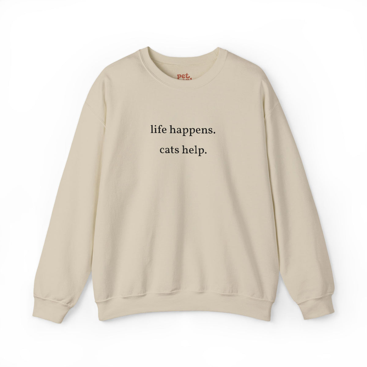 Life Happens. Cats Help. Embroidered Sweatshirt - Black Text Edition