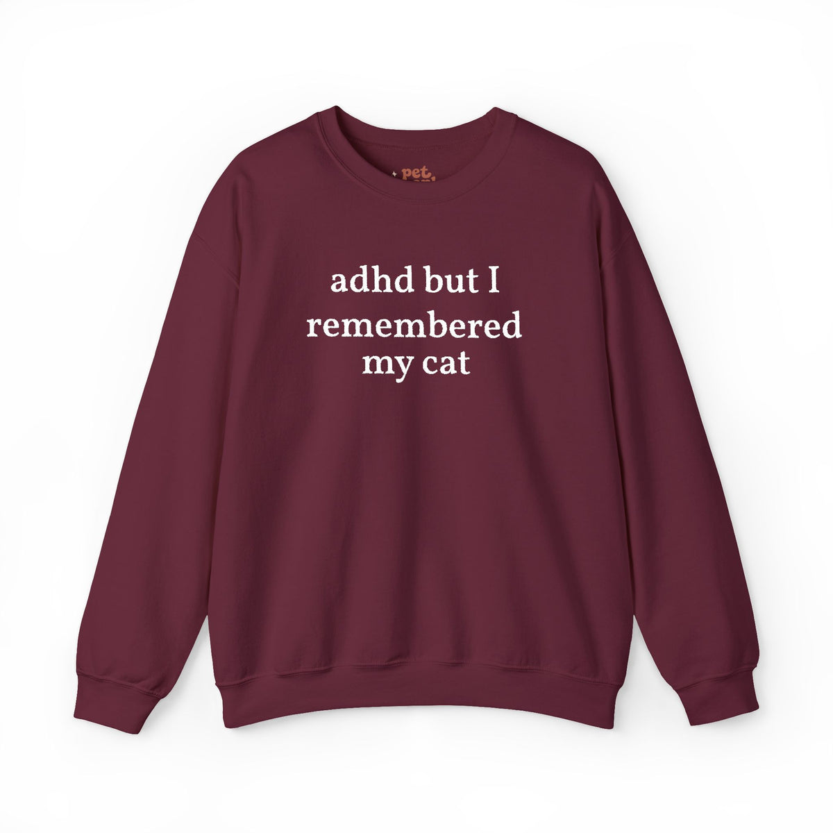 ADHD But I Remembered My Cat Embroidered Sweatshirt - White Text Edition