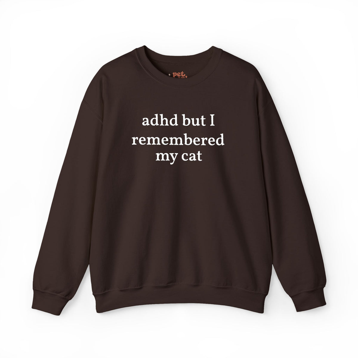 ADHD But I Remembered My Cat Embroidered Sweatshirt - White Text Edition