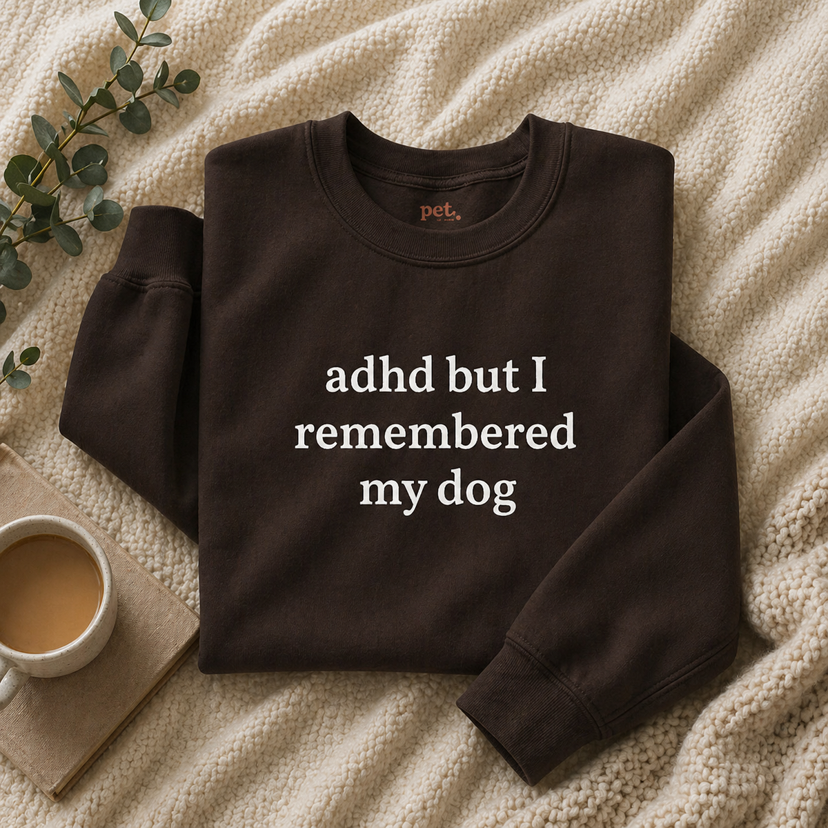 ADHD But I Remembered My Dog Embroidered Sweatshirt - White Text Edition