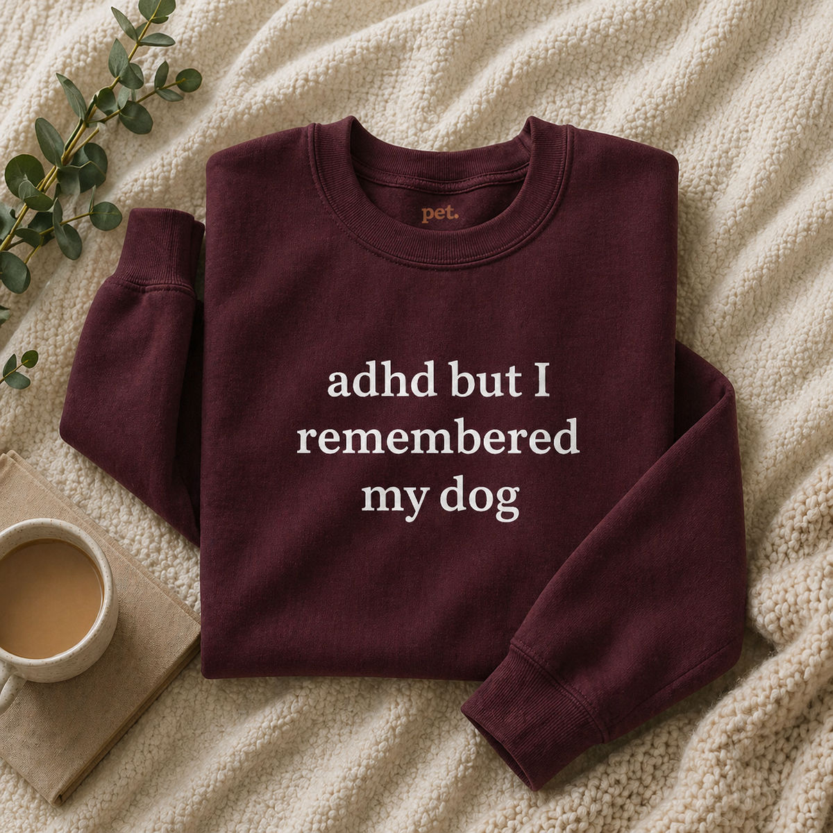 ADHD But I Remembered My Dog Embroidered Sweatshirt - White Text Edition