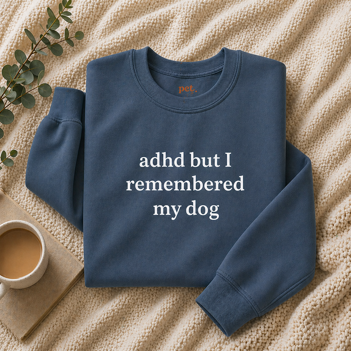 ADHD But I Remembered My Dog Embroidered Sweatshirt - White Text Edition