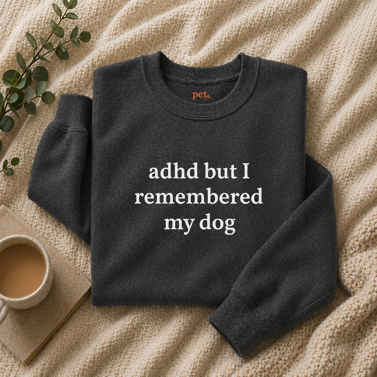 ADHD But I Remembered My Dog Embroidered Sweatshirt - White Text Edition