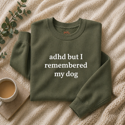 ADHD But I Remembered My Dog Embroidered Sweatshirt - White Text Edition