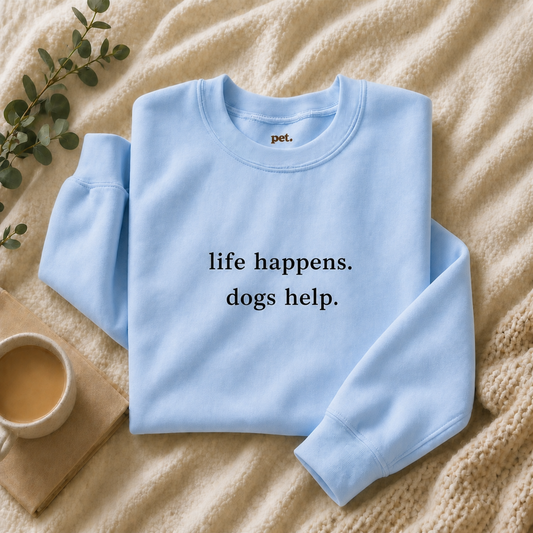 Life Happens. Dogs Help. Embroidered Sweatshirt - Black Text Edition