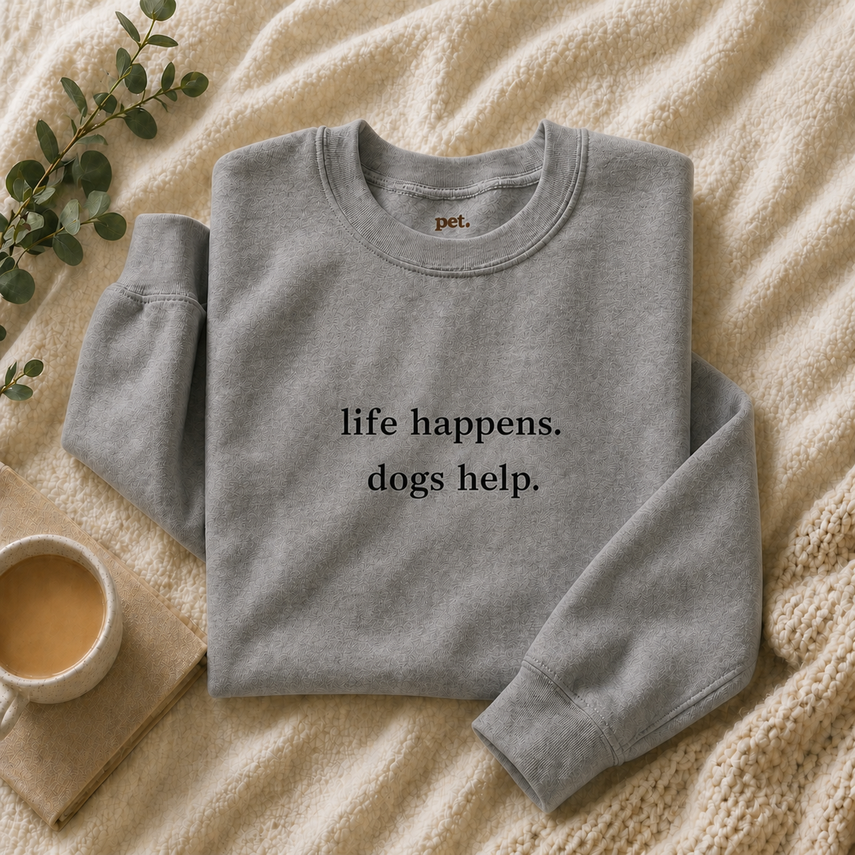 Life Happens. Dogs Help. Embroidered Sweatshirt - Black Text Edition