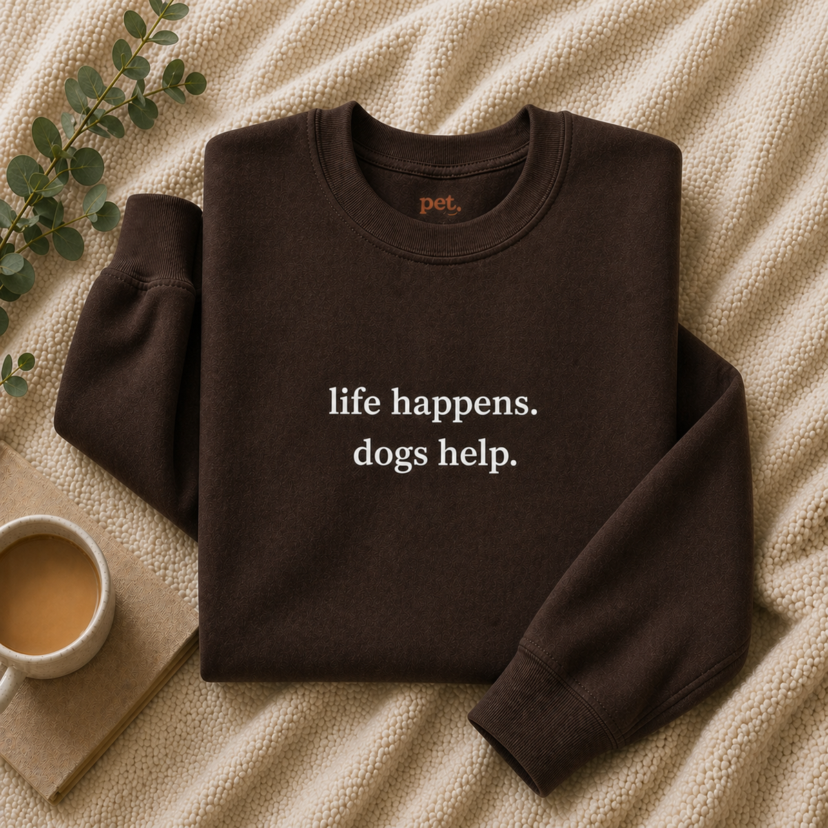 Life Happens. Dogs Help. Embroidered Sweatshirt - White Text Edition