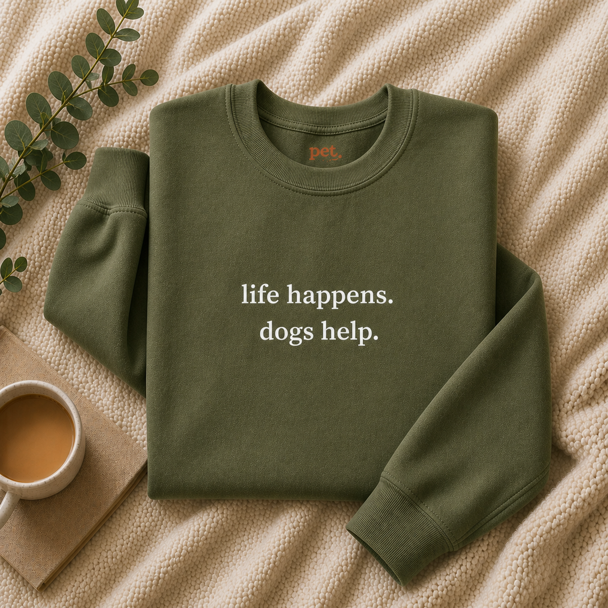 Life Happens. Dogs Help. Embroidered Sweatshirt - White Text Edition
