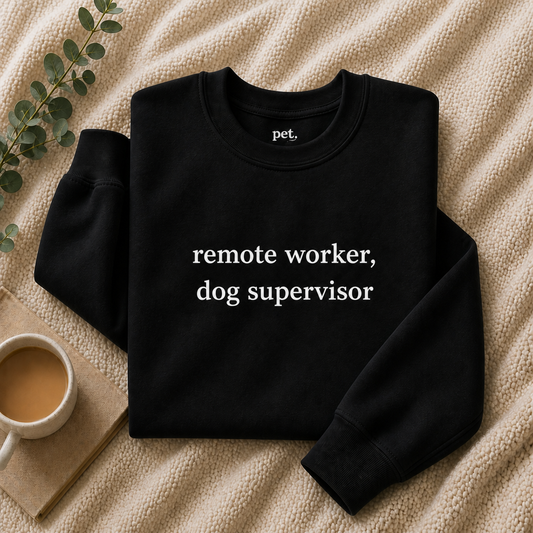 Remote Worker, Dog Supervisor Embroidered Sweatshirt - White Text Edition