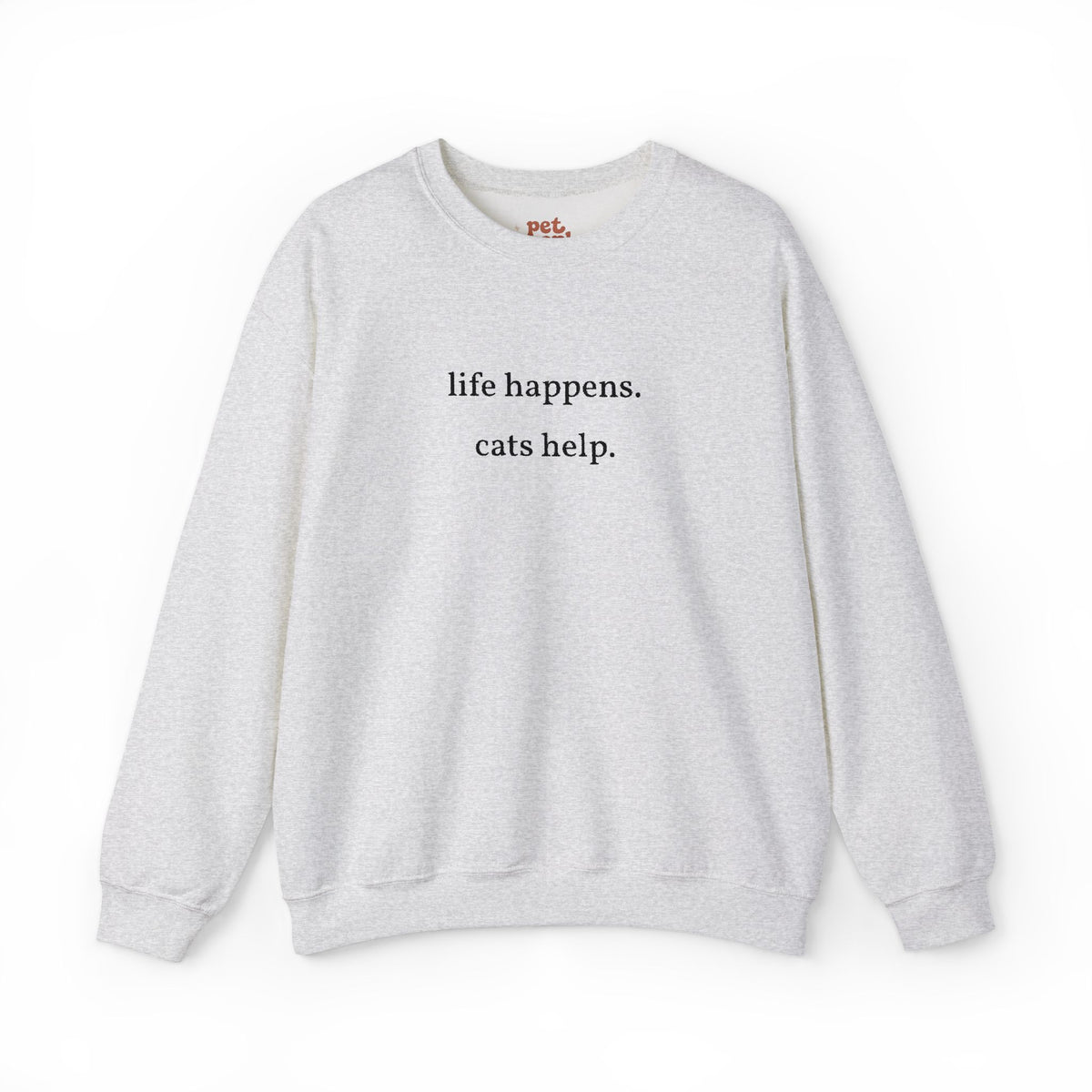 Life Happens. Cats Help. Embroidered Sweatshirt - Black Text Edition