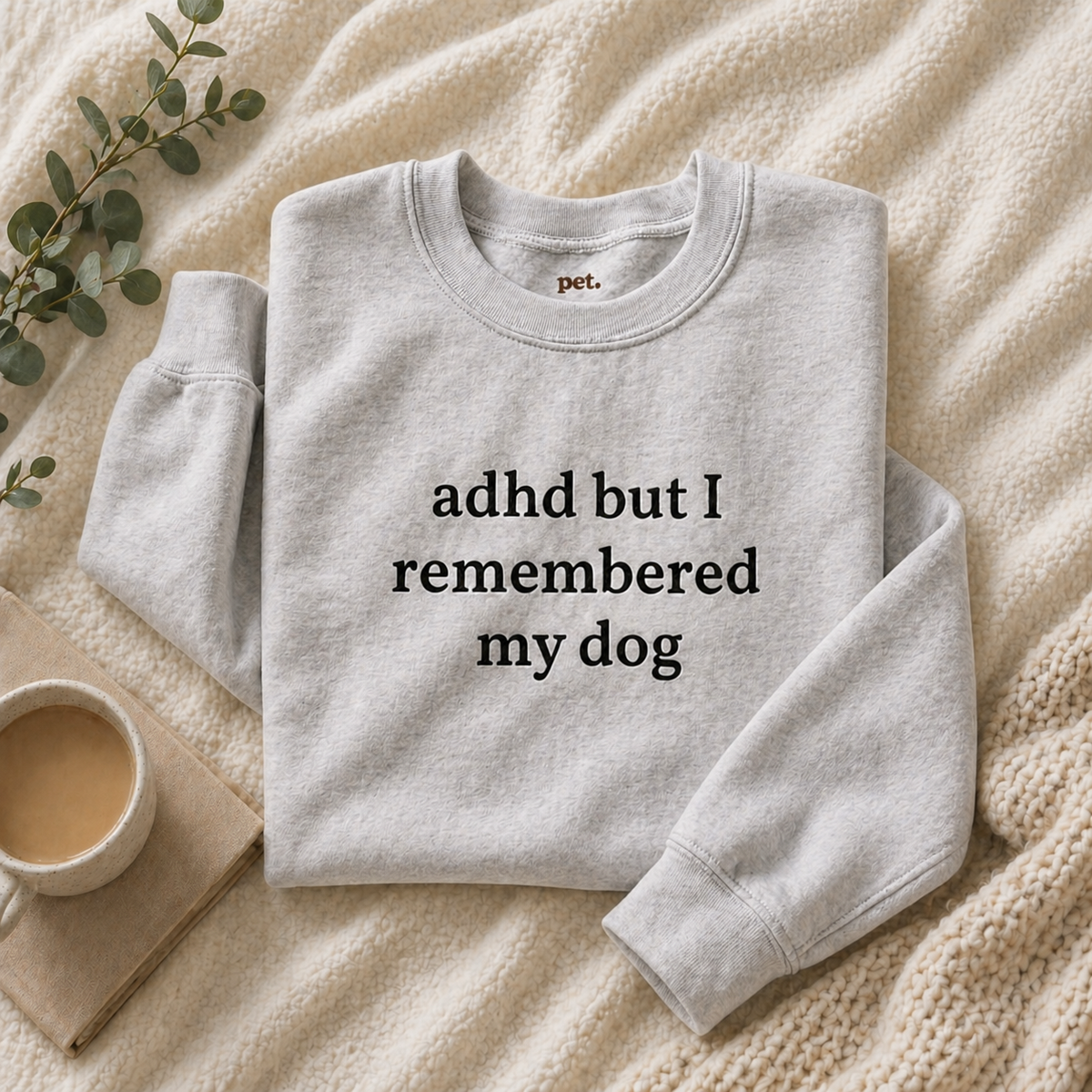 ADHD But I Remembered My Dog Embroidered Sweatshirt - Black Text Edition