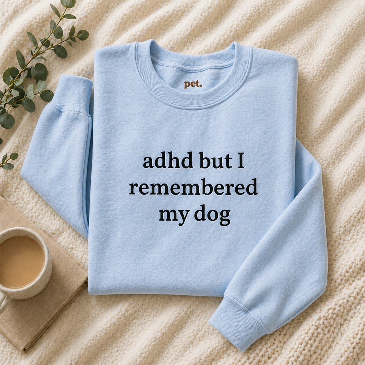 ADHD But I Remembered My Dog Embroidered Sweatshirt - Black Text Edition