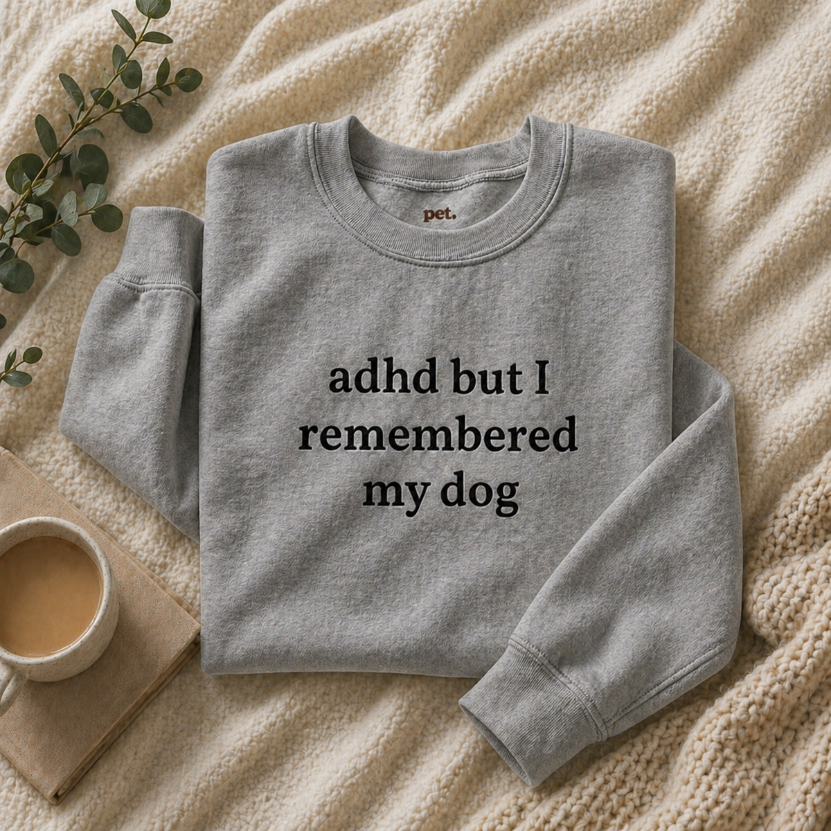 ADHD But I Remembered My Dog Embroidered Sweatshirt - Black Text Edition
