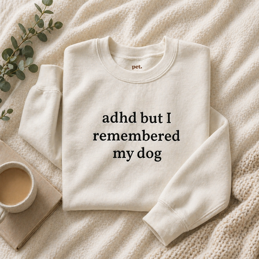 ADHD But I Remembered My Dog Embroidered Sweatshirt - Black Text Edition